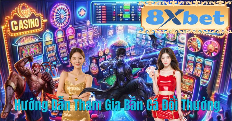 Hướng Dẫn Tham Gia Bắn Cá Đổi Thưởng