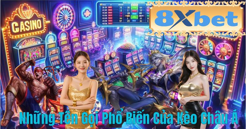 Những Tên Gọi Phổ Biến Của Kèo Châu Á