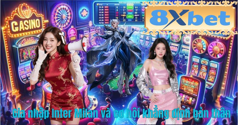 Gia nhập Inter Milan và cơ hội khẳng định bản thân